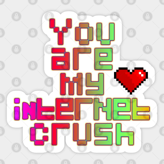 You are my internet crush Sticker by LanaBanana